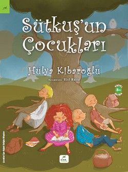 Sütkuş'un Çocukları - Hülya Kibaroğlu, 6 - 12 Yaş Kitapları Türkçe kitap kapağı
