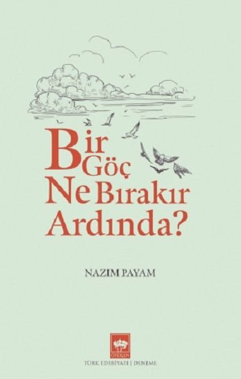 Bir Göç Ne Bırakır Ardında? - Ötüken Neşriyat Kitap