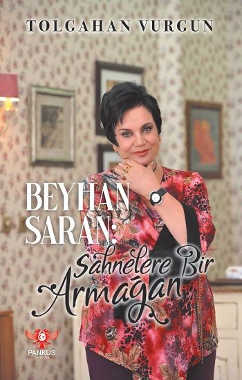 Beyhan Saran – Sahnelere Bir Armağan - Pankuş Yayınları Kitap