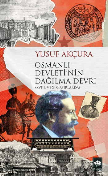 Osmanlı Devleti'nin Dağılma Devri - Ötüken Neşriyat Kitap