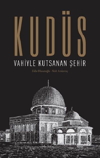 Kudüs: Vahiyle Kutsanan Şehir - Albaraka Yayınları Kitap