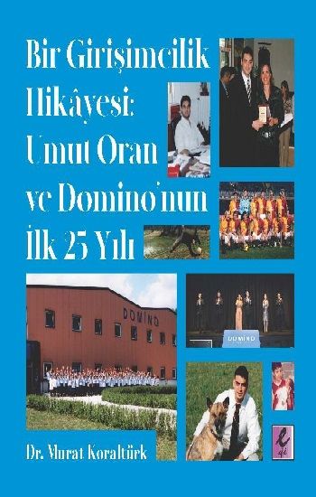 Bir Girişimcilik Hikayesi: Umut Oran ve Domino’nun İlk 25 Yılı - Efil Yayınevi Kitap