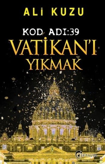 Kod Adı: 39 Vatikan’ı Yıkmak - Eftalya Kitap Kitap