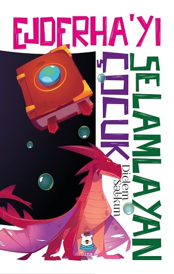 Ejderha’yı Selamlayan Çocuk - Luna Yayınları Kitap