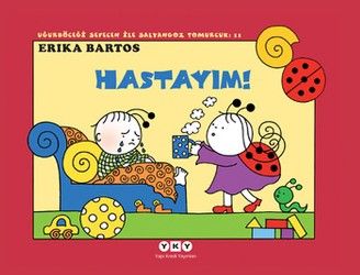 Uğurböceği Serisi 11 - Hastayım! (Çıkartmalı) - Erika Bartos, Masallar Türkçe kitap kapağı