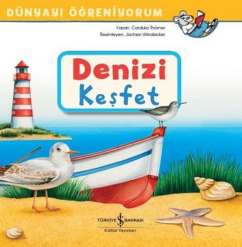 Denizi Keşfet - Dünyayı Öğreniyorum - İş Bankası Kültür Yayınları Kitap