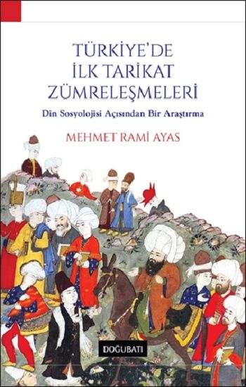 Türkiye'de İlk Tarikat Zümreleşmeleri - Doğu Batı Yayınları Kitap