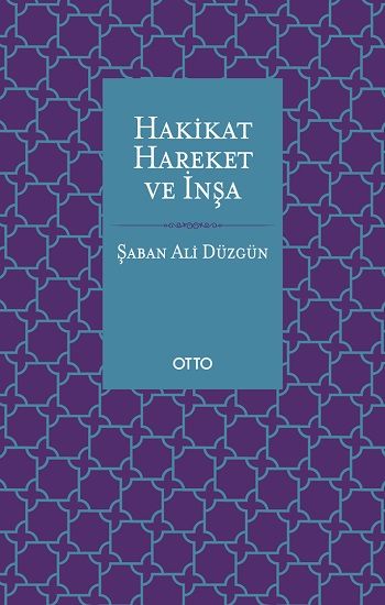 Hakikat, Hareket ve İnşa - Otto Yayınları Kitap