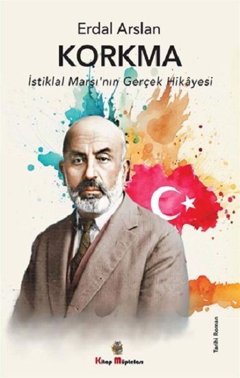 Korkma - İstiklal Marşı'nın Gerçek Hikayesi - Kitap Müptelası Yayınları Kitap