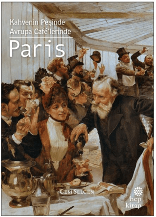Kahvenin Peşinde - Avrupa Cafe'lerinde Paris - Hep Kitap Kitap