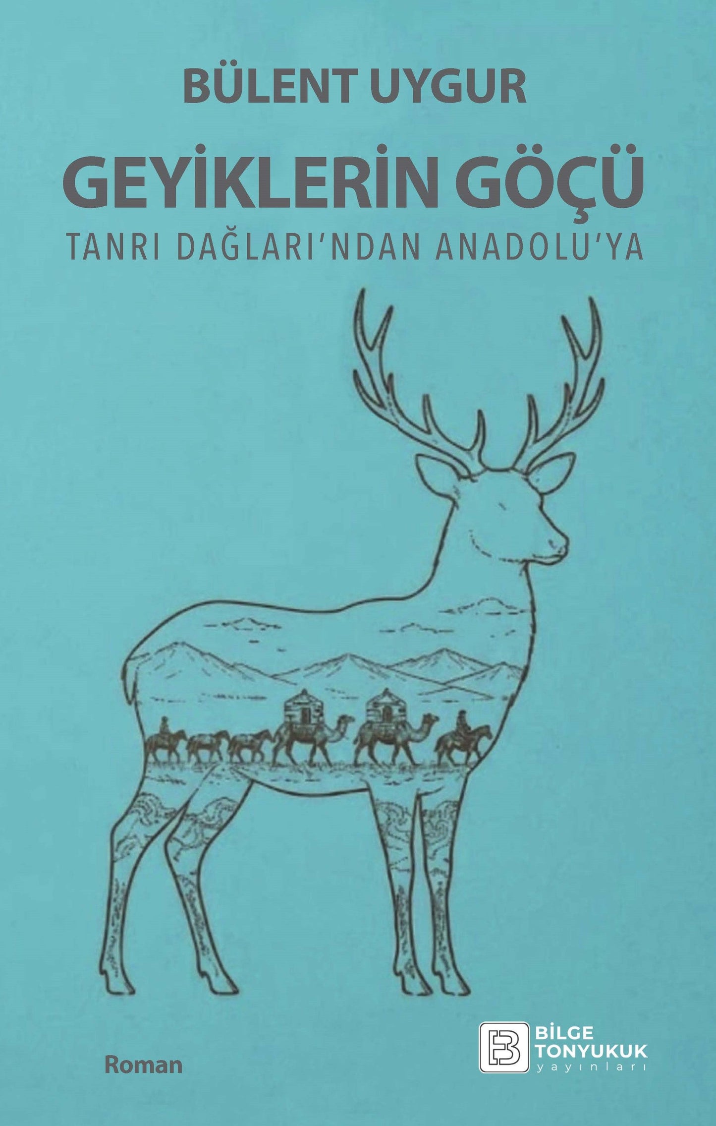 Geyiklerin Göçü - Bilge Tonyukuk Yayınları Kitap