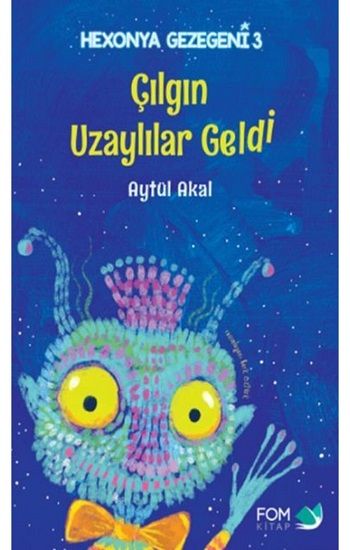 Çılgın Uzaylılar Geldi - Hexonya Gezegeni 3 - FOM Kitap Kitap