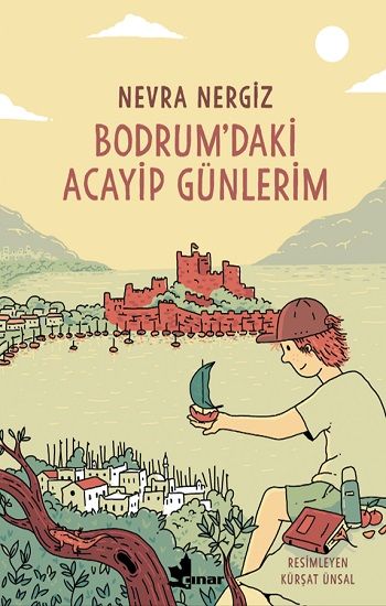 Bodrum'daki Acayip Günlerim - Çınar Yayınları Kitap