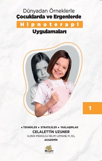 Dünyadan Örneklerle Çocuklarda Ve Ergenlerde Hipnoterapi Uygulamaları Kitap 1 - Nar Ağacı Çocuk Yayınları Kitap