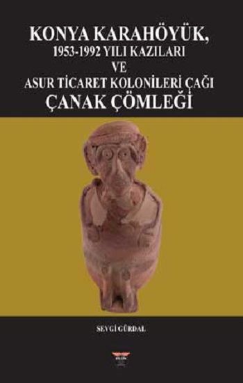 Konya Karahöyük, 1953-1992 Yılı Kazıları (Ciltli) - Bilgin Kültür Sanat Kitap