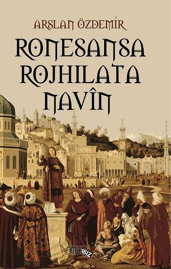 Ronesansa Rojhilata Navîn - Sınırsız Kitap Kitap
