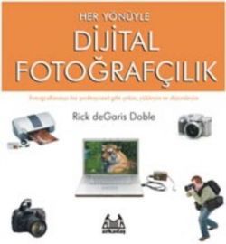Her Yönüyle Dijital Fotoğrafçılık - Arkadaş Yayınları Kitap