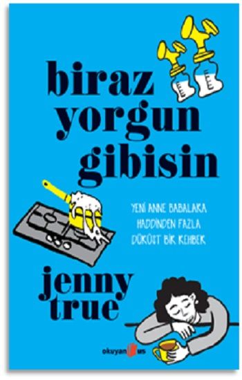 Biraz Yorgun Gibisin - Okuyan Us Yayın Kitap