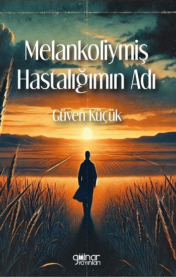 Melankoliymiş Hastalığımın Adı - Gülnar Yayınları Kitap
