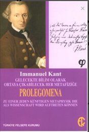 Gelecekte Bilim Olarak Ortaya Çıkabilecek Her Metafiziğe Prolegomena Immanuel Kant Türkçe kitap kapağı