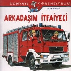 Arkadaşım İtfaiyeci - İş Bankası Kültür Yayınları Kitap