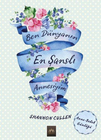 Ben Dünyanın En Şanslı Annesiyim (Bez Ciltli) - Arkadya Yayınları Kitap