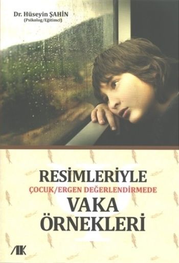 Resimleriyle çocuk/ergen değerlendirmede vaka örnekleri - Akademik Kitaplar Kitap