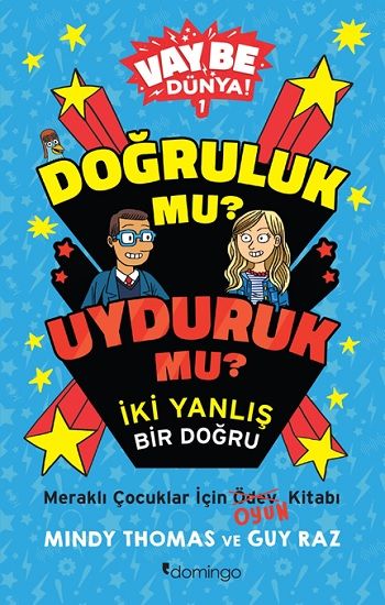 Vay Be Dünya! - Doğruluk mu? Uyduruk mu? İki Yanlış Bir Doğru - Domingo Yayınevi Kitap