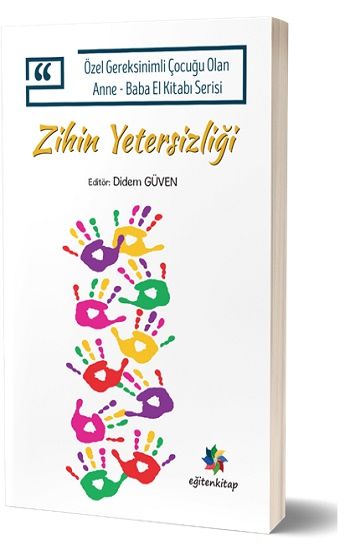 Özel Gereksinimli Çocuğu Olan Anne – Baba El Kitabı Serisi - Zihin Yetersizliği - Eğiten Kitap Kitap