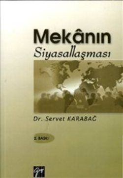 Mekanın Siyasallaşması - Servet Karabağ, Akademik Kitaplar Türkçe kitap kapağı