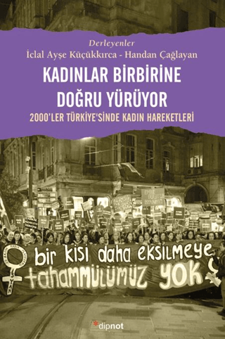 Kadınlar Birbirine Doğru Yürüyor - Dipnot Yayınları Kitap