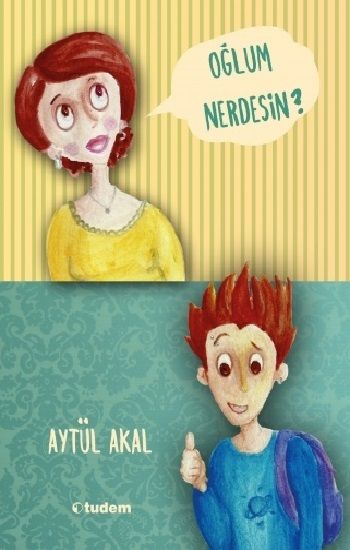 Oğlum Nerdesin? - Tudem Yayınları Kitap