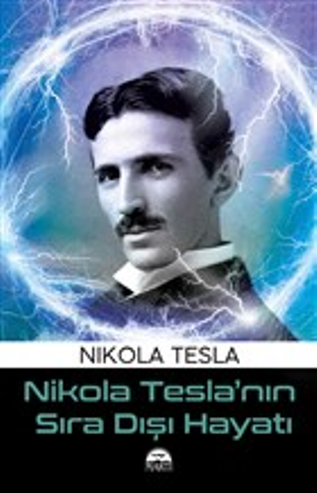 Nikola Tesla’nın Sıra Dışı Hayatı - Martı Yayınları Kitap