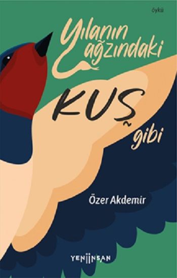 Yılanın Ağzındaki Kuş Gibi - Yeni İnsan Yayınları Kitap