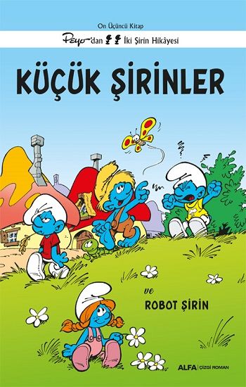 Küçük Şirinler ve Robot Şirin - On Üçüncü Kitap Peyo’dan İki Şirin Hikayesi - Alfa Yayınları Kitap