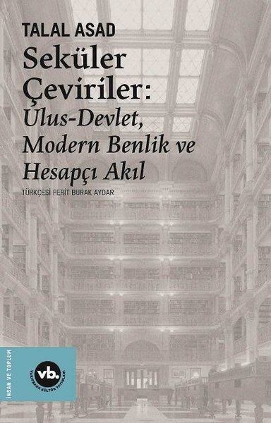 Seküler Çeviriler: Ulus-Devlet Modern Benlik ve Hesapçı Akıl - Vakıfbank Kültür Yayınları Kitap