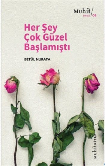 Her Şey Çok Güzel Başlamıştı - Muhit Kitap Kitap