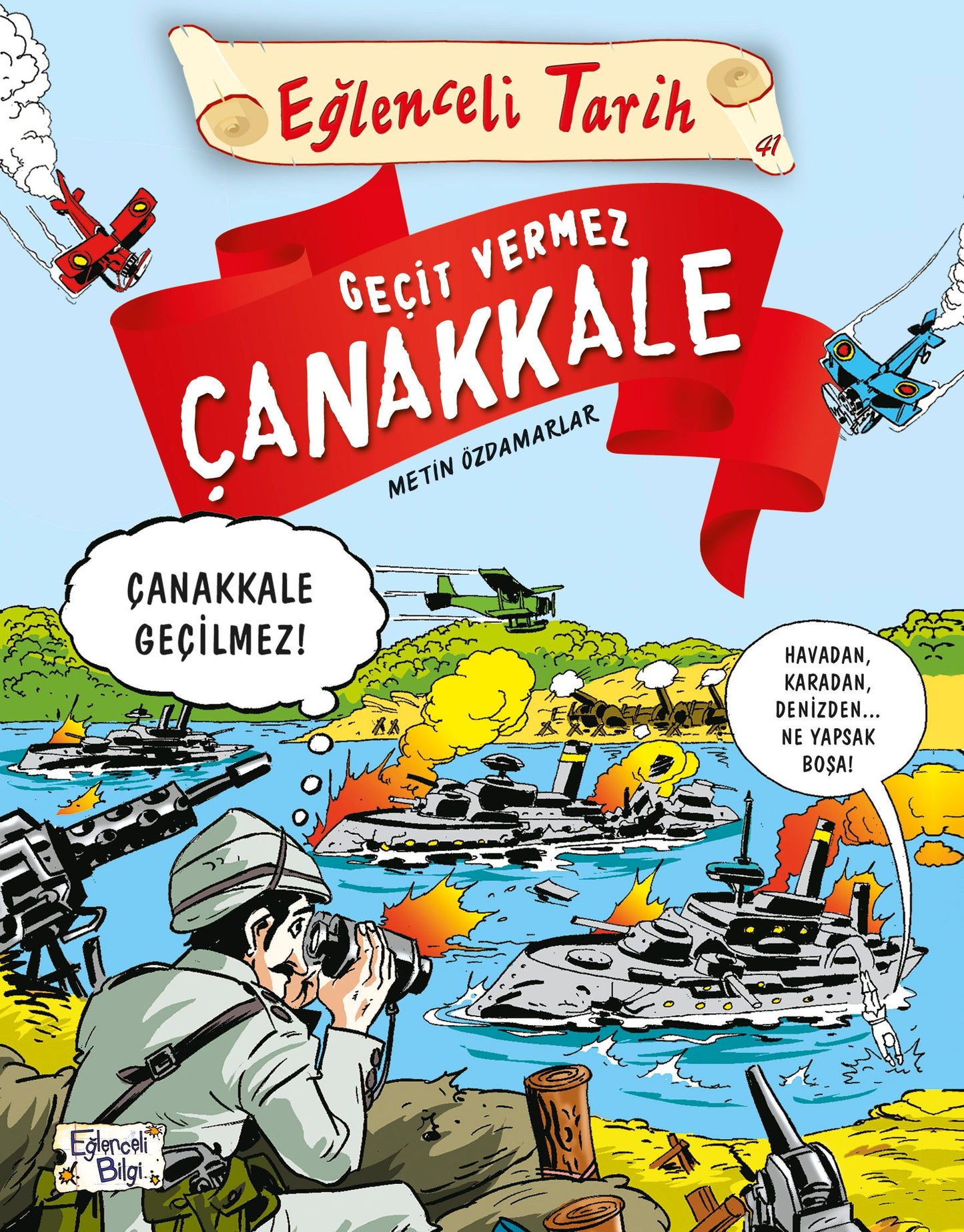 Eğlenceli Tarih Serisi 07 - Geçit Vermez Çanakkale Metin Özdamarlar Türkçe kitap kapağı