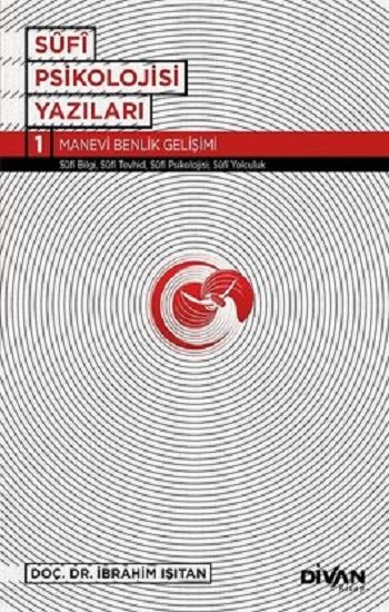 Sufi Psikoloji Yazıları 1-Manevi Benlik Gelişimi - Divan Kitap Kitap