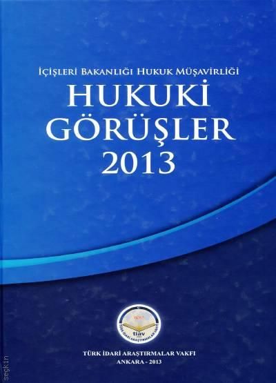 İçişleri Bakanlığı Hukuk Müşavirliği Hukuki Görüşler 2013 - Tiav Kitap