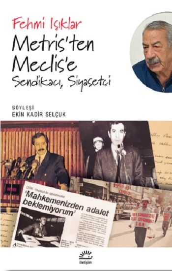 Metris'ten Meclis'e Sendikacı, Siyasetçi - İletişim Yayınları Kitap