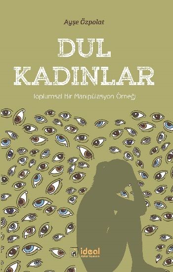 Toplumsal Bir Manipülasyon Örneği - Dul Kadınlar - İdeal Kültür Akademik Kitap