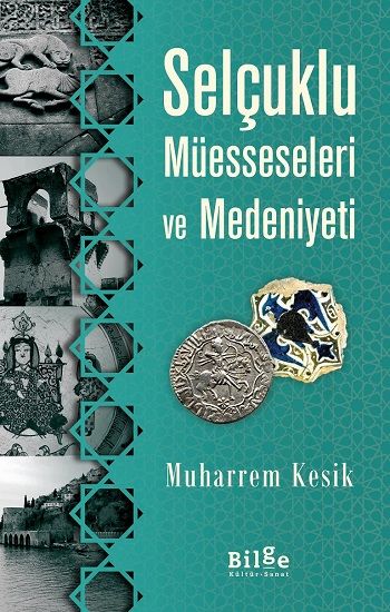 Selçuklu Müesseseleri Ve Medeniyeti - Bilge Kültür Sanat Kitap