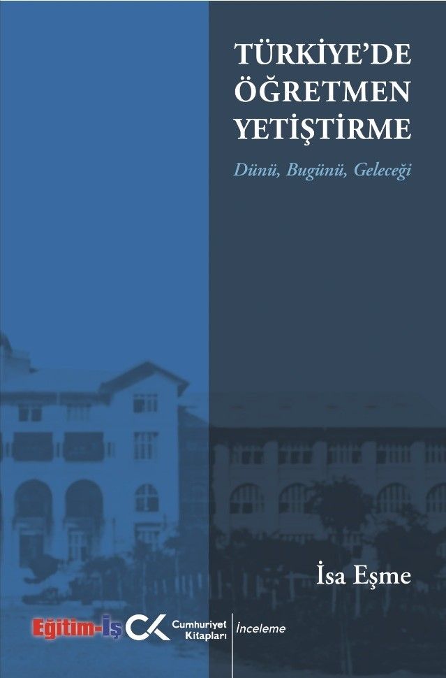 Türkiye'de Öğretmen Yetiştirme Dünü Bugünü Geleceği - Cumhuriyet Kitapları Kitap