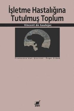 İşletme Hastalığına Tutulmuş Toplum - Ayrıntı Yayınları Kitap