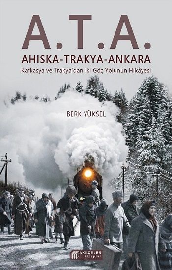 A.T.A. : Ahıska-Trakya-Ankara - Akıl Çelen Kitaplar Kitap