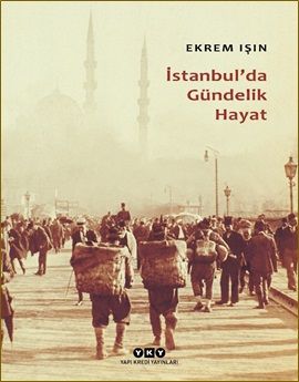 İstanbul'da Gündelik Hayat - Yapı Kredi Yayınları Kitap