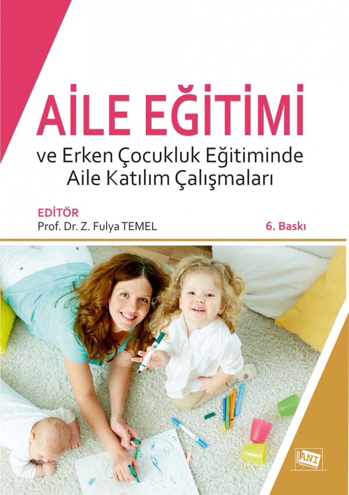 Aile Eğitimi ve Erken Çocukluk Eğitiminde Aile Katılım Çalışmaları - Anı Yayıncılık Kitap