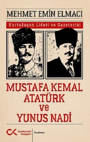 Mustafa Kemal Atatürk ve Yunus Nadi - Cumhuriyet Kitapları Kitap