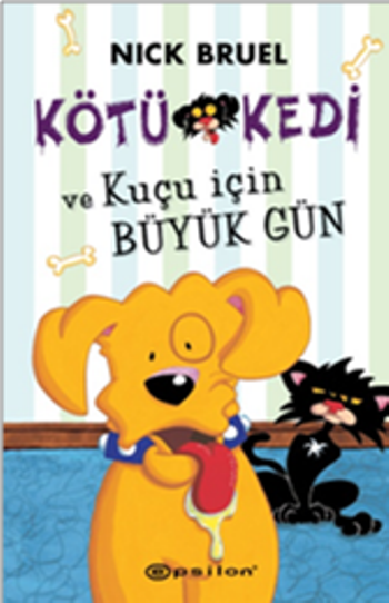 Kötü Kedi Ve Kuçu İçin Büyük Gün - Epsilon Yayınları Kitap
